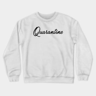 Quarantine black Crewneck Sweatshirt